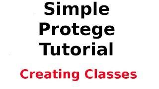 A Simple Protege Tutorial 2: Creating the Ontology Classes