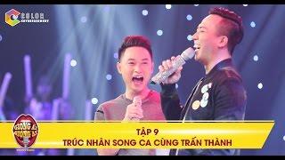 Giọng ải giọng ai | tập 9: Trúc Nhân song ca cùng Trấn Thành ca khúc Thật bất ngờ