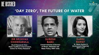 ‘Day Zero’, The Future of Water | Dr Srinivas Chokkakula | Suresh Babu | Gargi Rawat | Be Inspired