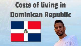 Moving to DR - Costs of living in Dominican Republic? Rent, Food, Excursions and More