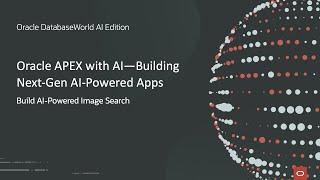 Build Low-Code AI-Powered Apps with Oracle APEX| Oracle DatabaseWorld AI Edition