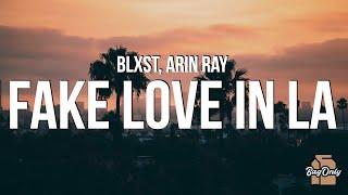 Blxst & Arin Ray - Fake Love In LA (Lyrics)