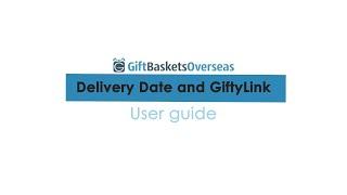 Gift Baskets Overseas: Delivery Date & GiftyLink - User Guide Video