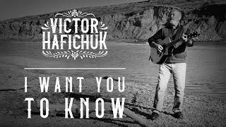 I Want You to Know - Victor Hafichuk Official Music Video