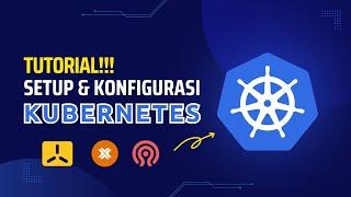 K3S: Setup dan Konfigurasi Kubernetes Cluster