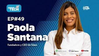 Episodio 49: Paola Santana, CEO y Fundadora de Glass