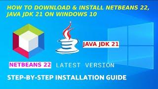 How to download and Install Netbeans 22, Java Jdk 21 on Windows 10 | Step by Step Installation Guide