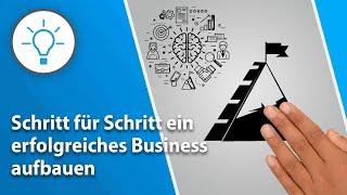 Schritt für Schritt ein erfolgreiches Business aufbauen / Universelle Anleitung