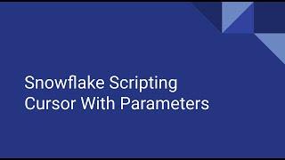 Parametrized Cursor in Snowflake Scripting