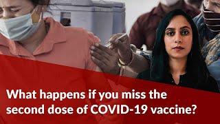TNM Explainer: What happens if you miss the second dose of COVID-19 vaccine.