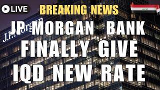 JP Morgan Chase Bank Finally Give Iraqi Dinar New Rate Iraqi Dinar News Today