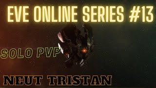 Eve Online Series #13 - Neut Tristan - Solo PvP