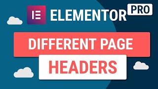 How To Have Different Headers On Different Pages Using Elementor Pro
