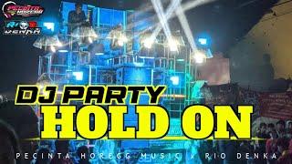 DJ PARTY HOLD ON cocok buat PARGOY | new Style RIO DENKA