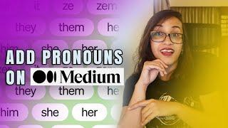 How to add Pronouns to your Medium Profile