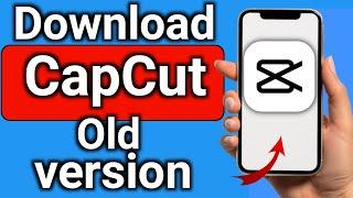 How to Download CapCut Old version