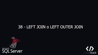 38 - LEFT JOIN o LEFT OUTER JOIN [SQL Server - Transact SQL]