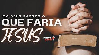 Em seus passos, o que faria Jesus? | New Life Church | Pr. Manoel Oliveira