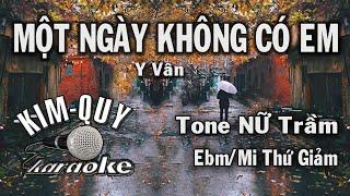 MỘT NGÀY KHÔNG CÓ EM - KARAOKE - Tone NỮ Trầm ( Ebm/Mi giáng thứ )