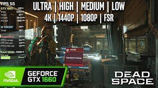 GTX 1660 | Dead Space (2023) - 4K, 1440p, 1080p, FSR - Ultra, High, Medium, Low