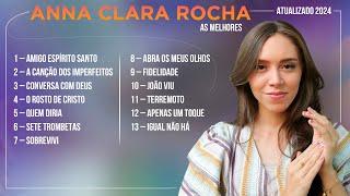 Anna Clara Rocha - AS MELHORES (Músicas Mais Tocadas) Atualizada 2024