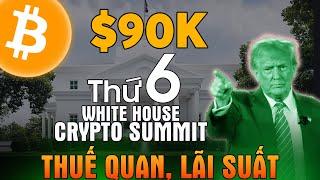 2123 - UPDATE Thuế Quan, Lãi Suất Và Những Gì Bạn Cần Biết Cho WHITE HOUSE CRYPTO SUMMIT