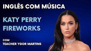 Inglês com Música - Katy Perry, Fireworks - Teacher Ygor Martins