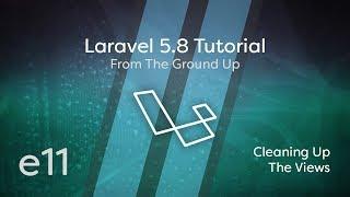 Laravel 5.8 Tutorial From Scratch - e11 - Cleaning Up The Views