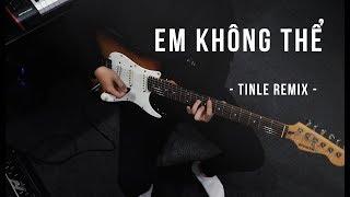 The Making Of "Em Không Thể " (TINLE Remix)