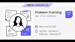 Problem Framing AMA #9