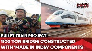 Ahmedabad - Mumbai Bullet Train Project:- 1100-Ton Bridge Constructed With Made-In-India Components