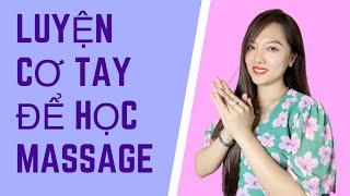 Hướng dẫn luyện cơ tay khi học massage / học spa  TRẦN MỸ HIỀN học chăm sóc da cơ bản