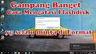 Cara mudah memperbaiki Flash Disk yang selalu minta di Format