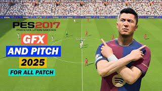 PES 2017 NEW GFX MOD AND PITCH 2025 AIO