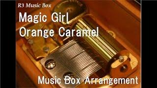 Magic Girl/Orange Caramel [Music Box]