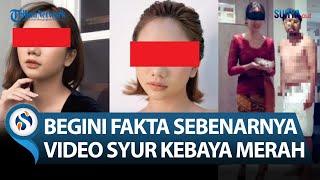 Fakta Video Kebaya Merah: Terungkap Identitas Pemeran hingga Rekam Video Sendiri