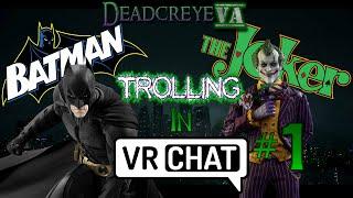 Batman and Joker Trolling in VRChat!