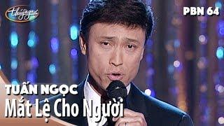 PBN 64 | Tuấn Ngọc - Mắt Lệ Cho Người