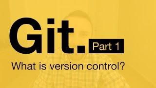 Git Tutorial Part 1: What is Version Control?