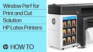 Window Perf for Print and Cut Solution | HP Latex Printers | HP