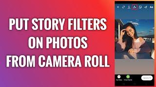 How To Put Instagram Story Filters On Photos From Camera Roll