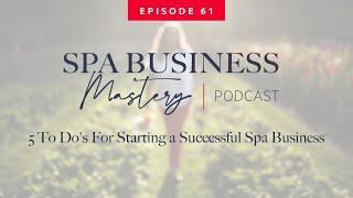 5 To Do’s for Starting a Successful Spa Business