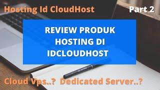 Review Produk Hosting di IdCloudHost Part 2 Hosting lengkap dan Murah