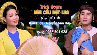 [TRÍCH ĐOẠN] - "BÊN CẦU DỆT LỤA" - CBVC NGUYỄN VĂN HỢP & CVVC KIM LUẬN