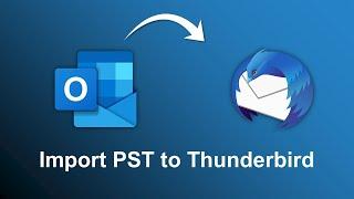 How to Import PST to Thunderbird | Instant Solution  [Updated 2022]