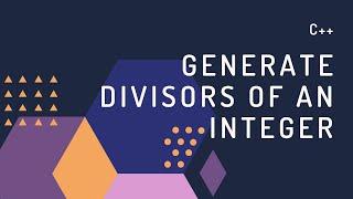 Program to generate divisors of an integer | C++