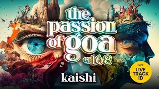 Kaishi  - The Passion Of Goa, ep.168 | Progressive Trance Edition