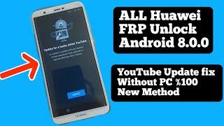 ALL Huawei FRP BYPASS android 8.0 YouTube Update Fix without Flashing | New Method % 100