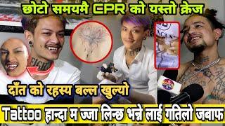 CPR Tattoo ले पायो नसोचेको सफलता,पुर्ब देखि पश्चिम् सम्मका आउछन् tattoo खोप्न,आयो फिल्म खेल्ने offer