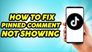 How to Fix Pin Comment Not Showing on Your TikTok Videos - Working Method